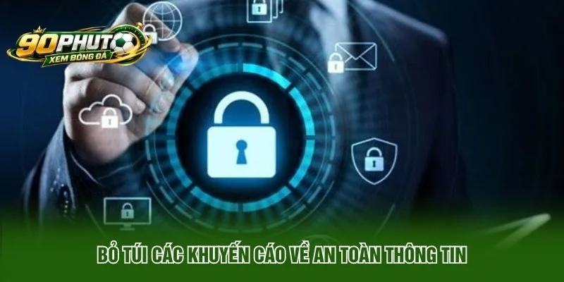 “Bỏ túi” các khuyến cáo về an toàn thông tin