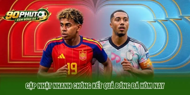 Cập nhật nhanh chóng kết quả bóng đá hôm nay