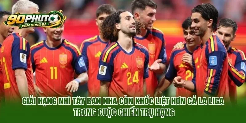Giải Hạng Nhì Tây Ban Nha còn khốc liệt hơn cả La Liga trong cuộc chiến trụ hạng