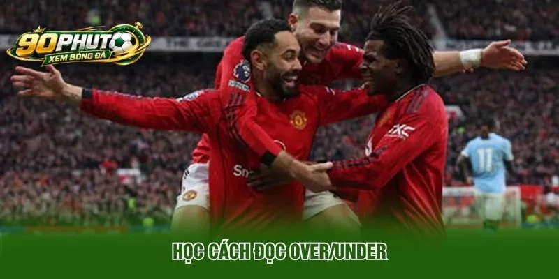 Học cách đọc Over/Under