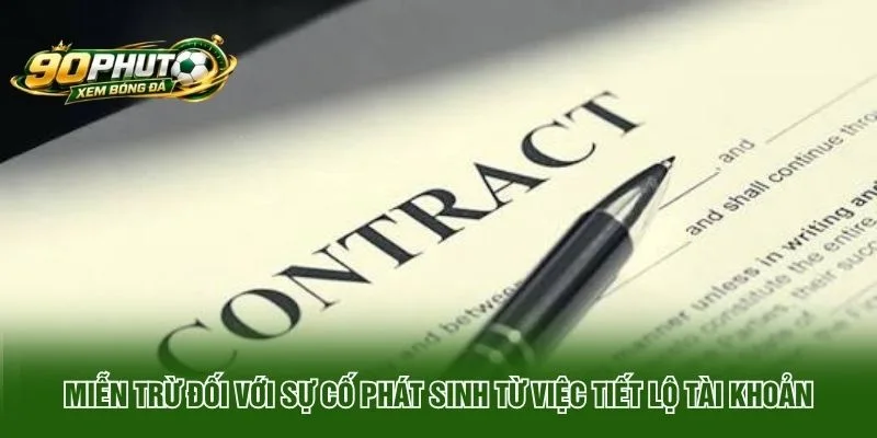 Miễn trừ đối với sự cố phát sinh từ việc tiết lộ tài khoản