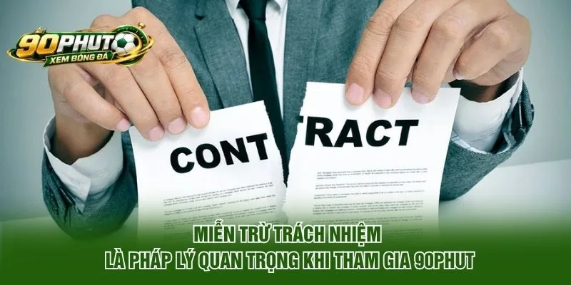 Miễn trừ trách nhiệm là pháp lý quan trọng khi tham gia 90phut
