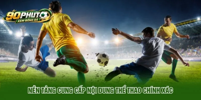 Nền tảng cung cấp nội dung thể thao chính xác