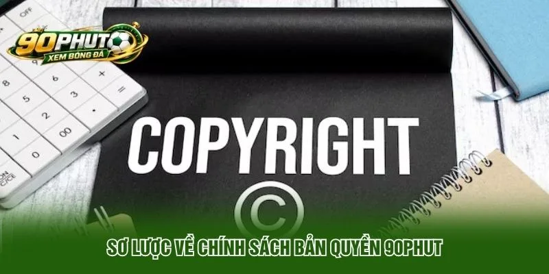Sơ lược về chính sách bản quyền 90phut