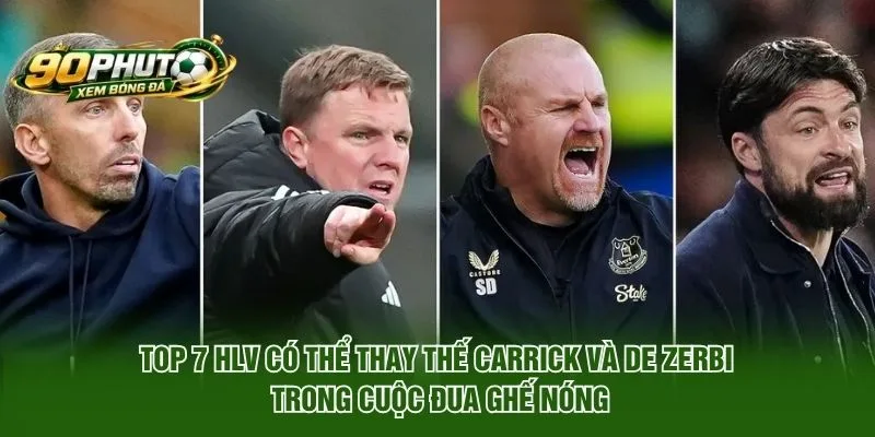 Top 7 HLV có thể thay thế Carrick và De Zerbi trong cuộc đua ghế nóng